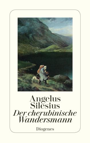 Der cherubinische Wandersmann: Geistreiche Sinn- und Schlußreime (detebe) von Diogenes Verlag AG