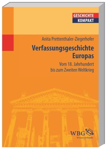 Europäische Verfassungsgeschichte: 1789 bis heute: Vom 18. Jahrhundert bis zum Zweiten Weltkrieg (Geschichte kompakt) von wbg academic