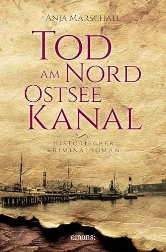 Tod am Nord-Ostseekanal: Historischer Kriminalroman (Hauke Sötje)