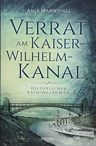 Verrat am Kaiser-Wilhelm-Kanal: Historischer Kriminalroman (Hauke Sötje) von Emons Verlag