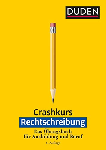Crashkurs Rechtschreibung: Ein Übungsbuch für Ausbildung und Beruf. Mit zahlreichen Übungen und Abschlusstest zur Selbstkontrolle (Duden - Crashkurs) von Bibliograph. Instit. GmbH