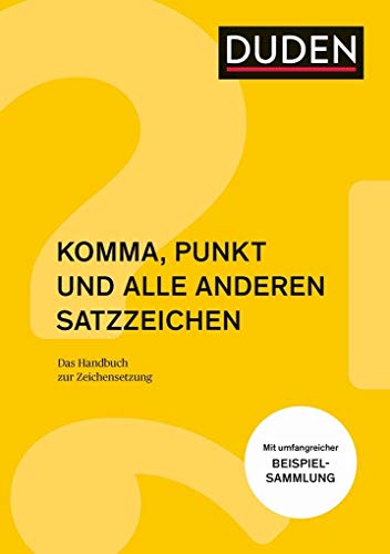 Komma, Punkt und alle anderen Satzzeichen: Das Handbuch Zeichensetzung (Duden - Ratgeber) von Bibliograph. Instit. GmbH