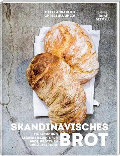 Hygge – Skandinavisches Brot. Einfache und leckere Rezepte für Brot, Brötchen und Aufstriche