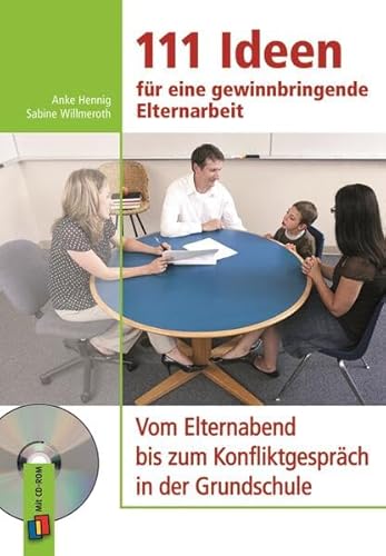 111 Ideen für eine gewinnbringende Elternarbeit: Vom Elternabend bis zum Konfliktgespräch in der Grundschule