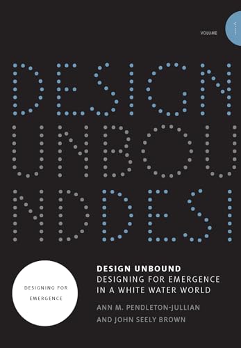Design Unbound: Designing for Emergence in a White Water World, Volume 1: Designing for Emergence (Infrastructures) von MIT Press