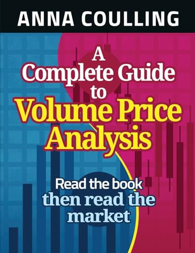 A Complete Guide To Volume Price Analysis: Read the Book... Then Read the Market von CREATESPACE