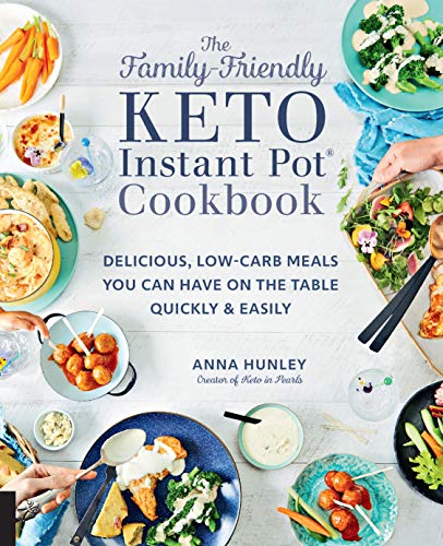 The Family-Friendly Keto Instant Pot Cookbook: Delicious, Low-Carb Meals You Can Have On the Table Quickly & Easily (11) (Keto for Your Life, Band 11) von Fair Winds Press