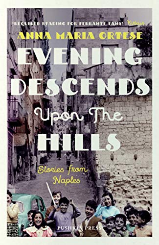Evening Descends Upon the Hills: Stories from Naples von Pushkin Press