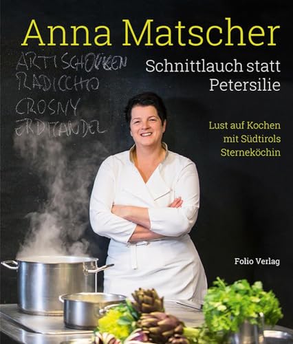 Schnittlauch statt Petersilie: Lust auf Kochen mit Südtirols Sterneköchin von Folio
