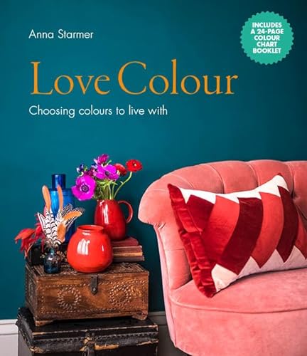 Love Colour: Choosing colours to live with von Ivy Press