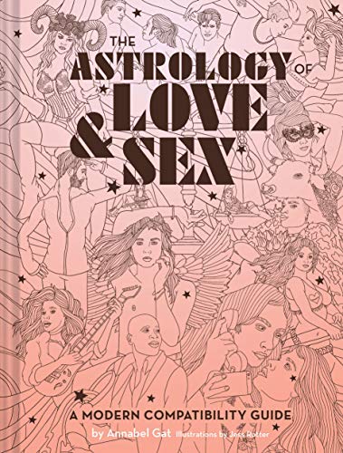 The Astrology of Love & Sex: A Modern Compatibility Guide (Zodiac Signs Book, Birthday and Relationship Astrology Book) von Chronicle Books