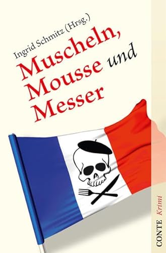 Muscheln, Mousse und Messer: Eine kulinarische Krimi-Anthologie (Conte Krimi)
