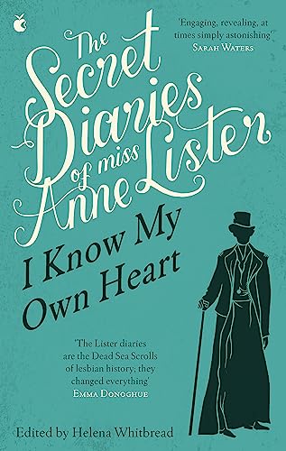 The Secret Diaries Of Miss Anne Lister: Vol. 1: I Know My Own Heart (Virago Modern Classics) von Virago