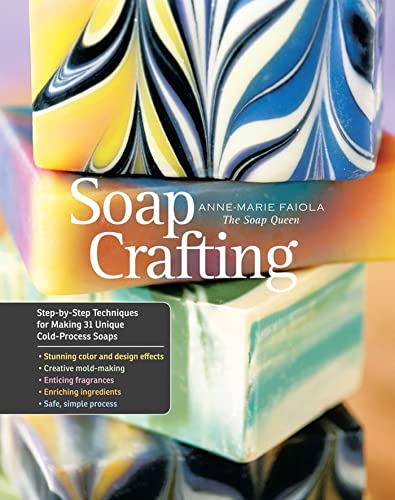 Soap Crafting: Step-by-Step Techniques for Making 31 Unique Cold-Process Soaps von Workman Publishing