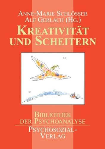 Kreativität und Scheitern: Eine Publikation der DGPT (Bibliothek der Psychoanalyse) von Psychosozial-Verlag