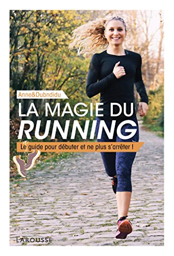 La magie du running: Le guide pour débuter et ne plus s'arrêter ! von Larousse
