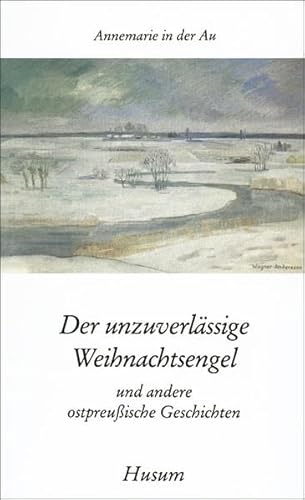 Der unzuverlässige Weihnachtsengel und andere ostpreußische Geschichten: Und andere ostpreussische Geschichten (Husum-Taschenbuch)