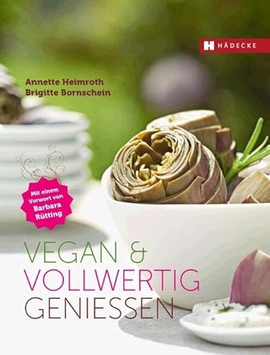 Vegan & vollwertig genießen: Vorw. v. Barbara Rütting