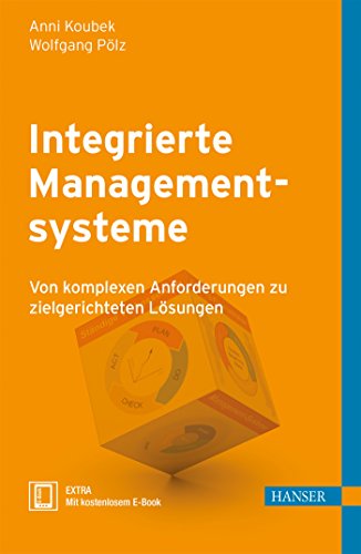 Integrierte Managementsysteme: Von komplexen Anforderungen zu zielgerichteten Lösungen