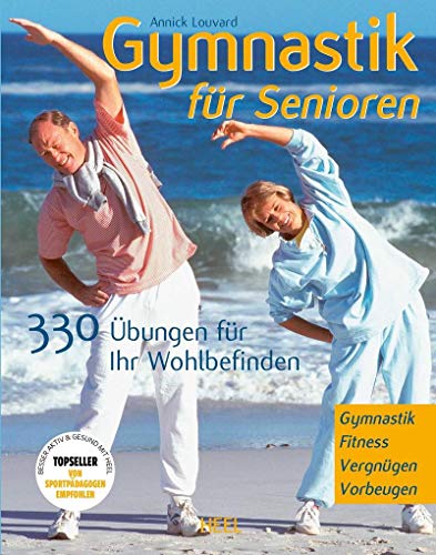 Gymnastik für Senioren: 330 Übungen für Ihr Wohlbefinden von Heel Verlag GmbH