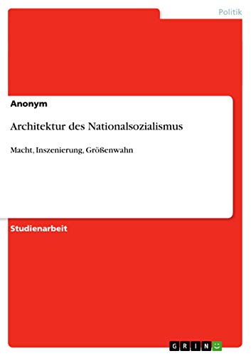 Architektur des Nationalsozialismus: Macht, Inszenierung, Größenwahn