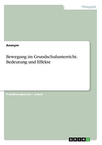 Bewegung im Grundschulunterricht. Bedeutung und Effekte