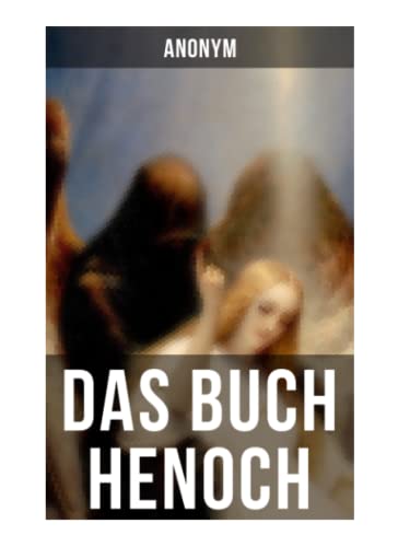 Das Buch Henoch: Die älteste apokalyptische Schrift