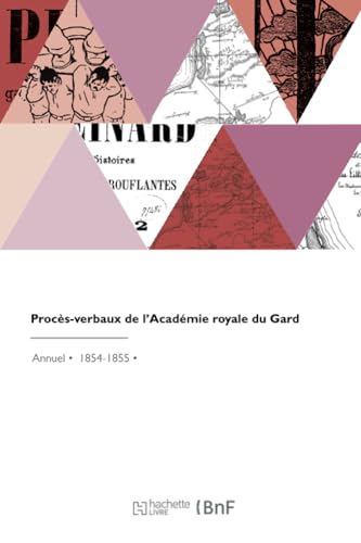 Procès-verbaux de l'Académie royale du Gard von HACHETTE BNF
