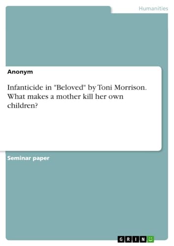 Infanticide in "Beloved" by Toni Morrison. What makes a mother kill her own children?