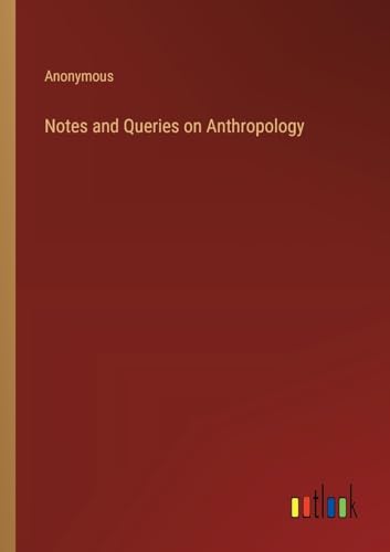 Notes and Queries on Anthropology von Outlook Verlag