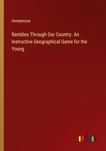 Rambles Through Our Country. An Instructive Geographical Game for the Young