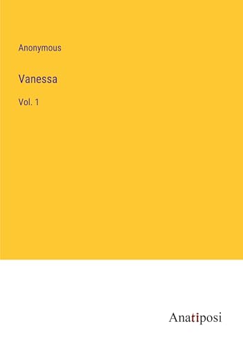 Vanessa: Vol. 1 von Anatiposi Verlag