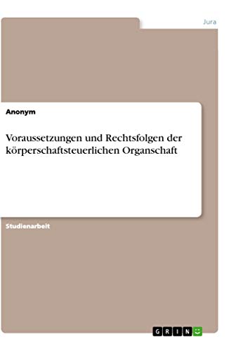 Voraussetzungen und Rechtsfolgen der körperschaftsteuerlichen Organschaft