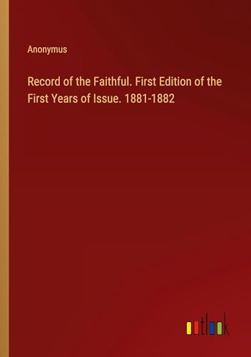 Record of the Faithful. First Edition of the First Years of Issue. 1881-1882 von Outlook Verlag