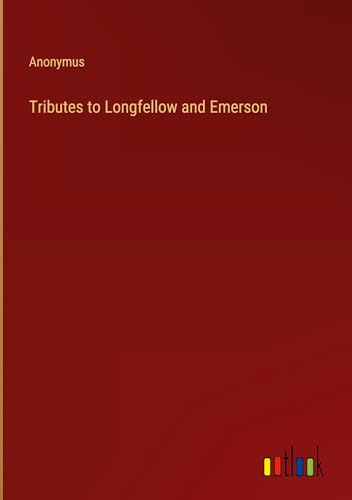 Tributes to Longfellow and Emerson von Outlook Verlag