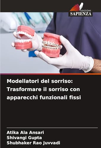 Modellatori del sorriso: Trasformare il sorriso con apparecchi funzionali fissi von Edizioni Sapienza