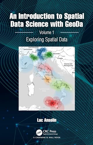 An Introduction to Spatial Data Science With Geoda: Exploring Spatial Data (1) von Chapman & Hall/CRC