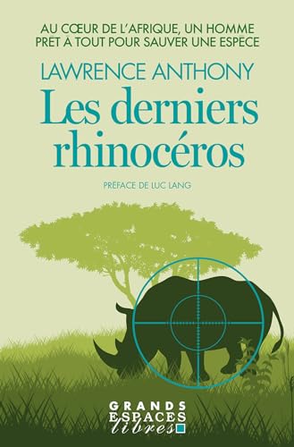 Les Derniers Rhinocéros (Grands Espaces Libres): Au coeur de l'Afrique, un homme prêt à tout pour sauver une espèce von ALBIN MICHEL