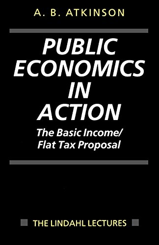 Public Economics in Action: The Basic Income/Flat Tax Proposal (Lindahl Lectures on Monetary and Fiscal Policy) von Oxford University Press