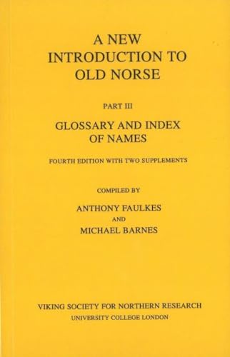 A New Introduction to Old Norse: Part 3: Glossary and Index of Names von Viking Society for Northern Re