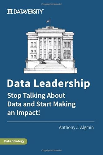 Data Leadership: Stop Talking About Data and Start Making an Impact!