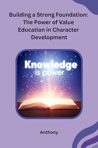 Building a Strong Foundation: The Power of Value Education in Character Development