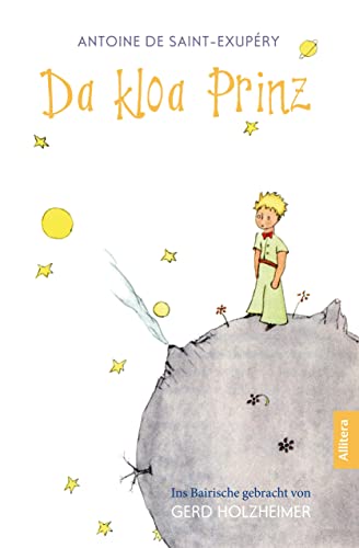 Da kloa Prinz: Ins Bairische gebracht von Gerd Holzheimer (Der kleine Prinz, bayerisch/bayrisch/bairisch) von Allitera Verlag