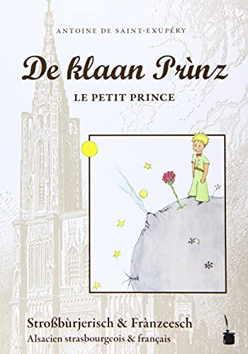 De klaan Prìnz / Le Petit Prince: Der kleine Prinz - zweisprachig: Straßburgerisch und Französisch von Edition Tintenfaß