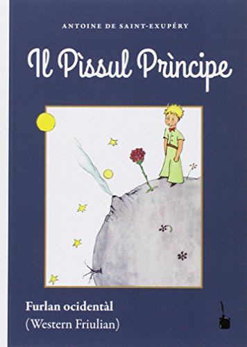 Il Pìssul Prìncipe: Der kleine Prinz - Furlan ocidentàl (Friaul) von Edition Tintenfaß