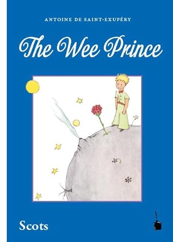 The Wee Prince: Der kleine Prinz - Scots: Scots / Schottisch /Lallans von Edition Tintenfa