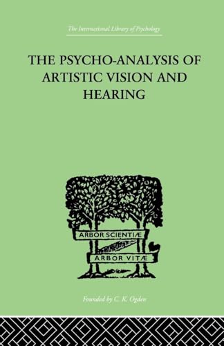 The Psycho-Analysis Of Artistic Vision And Hearing: An Introduction to a Theory of Unconscious Perception von Routledge