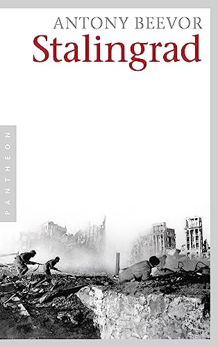 Stalingrad: Ausgezeichnet mit dem Wolfson-Preis für Geschichte 1999 und dem Samuel Johnson Prize 1999 von Pantheon