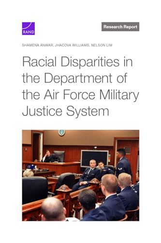 Racial Disparities in the Department of the Air Force Military Justice System von RAND Corporation