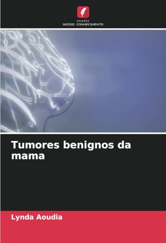 Tumores benignos da mama: DE von Edições Nosso Conhecimento